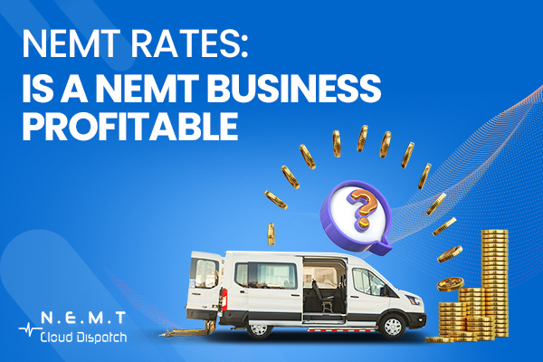NEMT Rates: Is a NEMT Business Profitable?