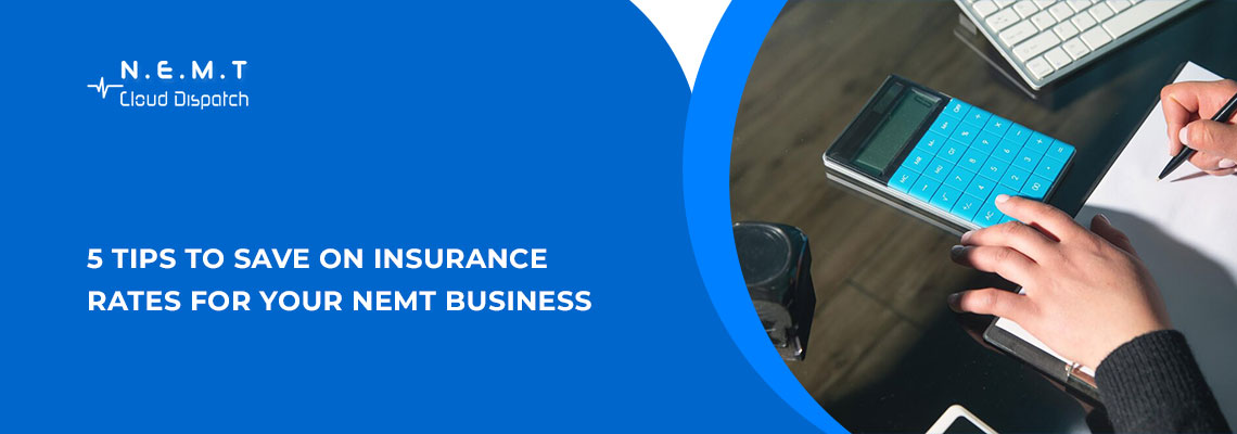 5 Tips to Save on Insurance Rates for Your NEMT Business