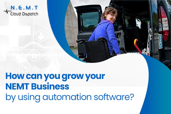 How To Grow Your NEMT Business with Automation