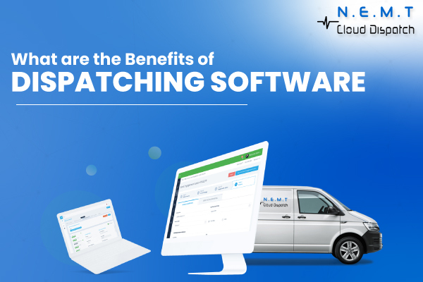 What are the Benefits of Dispatching Software