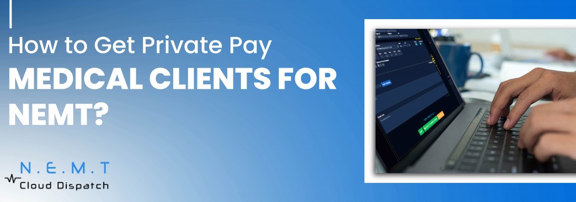 How to Get Private Pay Medical Clients for NEMT