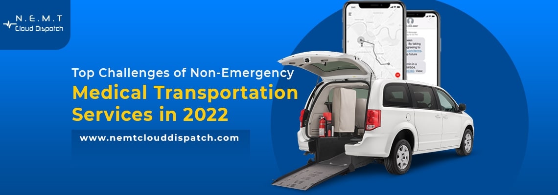 Top Challenges of Non-Emergency Medical Transportation Services in 2022