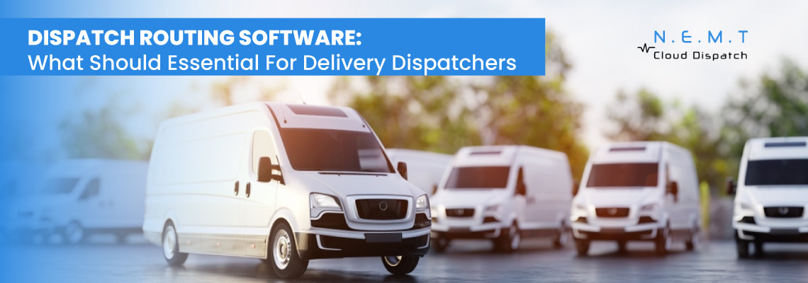 Dispatch Routing Software: What Should Be  Essential for Delivery Dispatchers