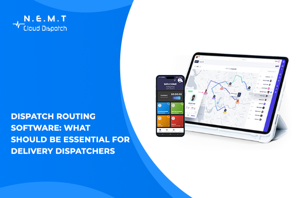 Dispatch Routing Software: What Should Be  Essential for Delivery Dispatchers