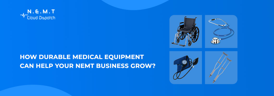 Durable medical equipment for NEMT
