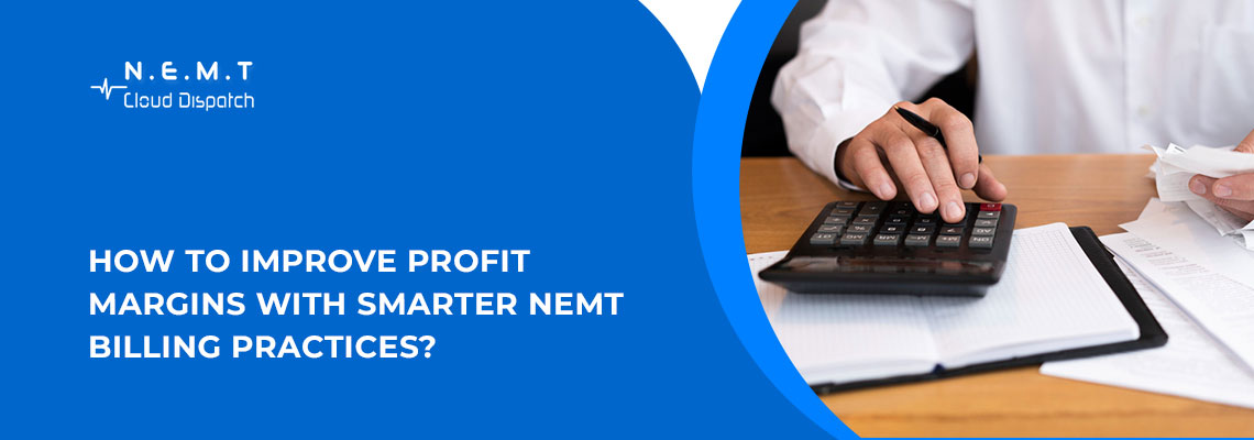 Improve Profit Margins with Smarter NEMT Billing