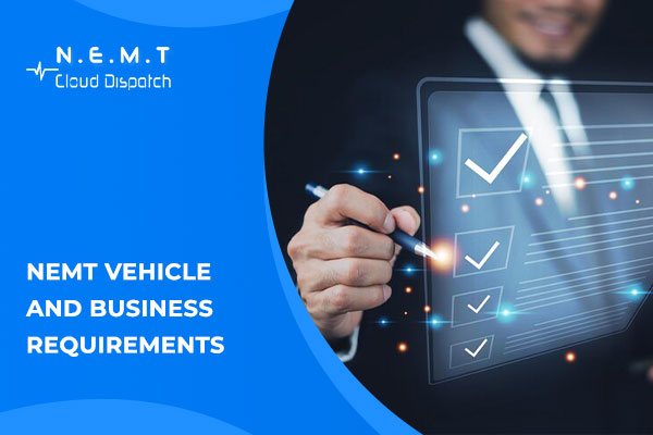 NEMT Vehicle and Business Requirements