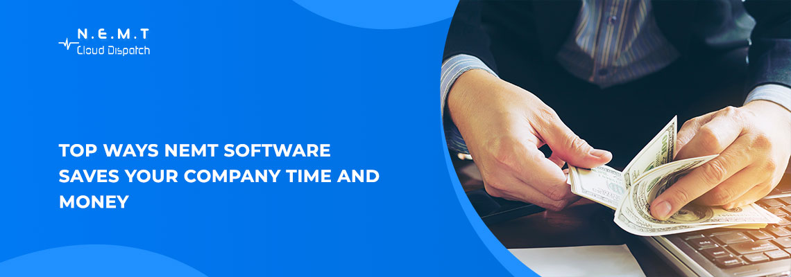 NEMT software Saves Time and Money