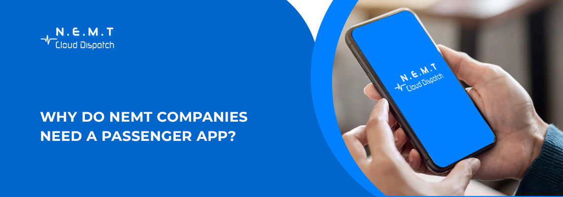 Why do NEMT Companies Need a Passenger App?