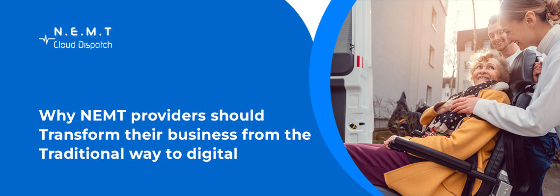 Why NEMT providers should transform their business from the traditional way to digital