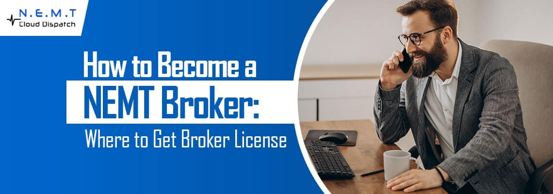 How to Become a NEMT Broker: Where to Get Broker License