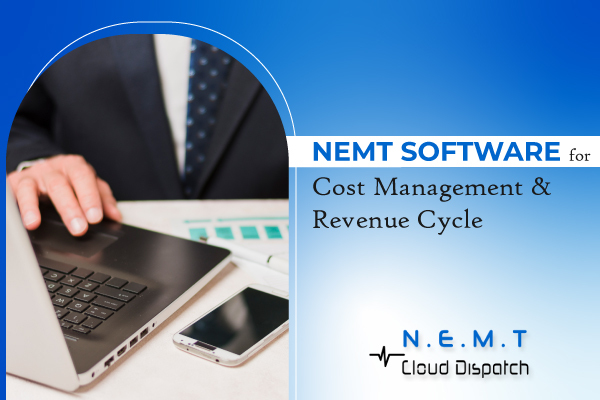 NEMT Software for Cost Management & Revenue Cycle