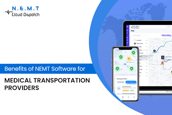 Benefits of NEMT Software for Medical Transportation Providers