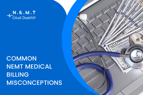 ommon NEMT Medical Billing Misconceptions