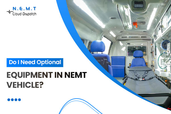 Optional Equipment in NEMT Vehicle