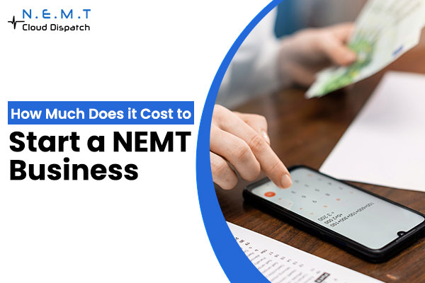 How Much Does it Cost to Start an NEMT Business