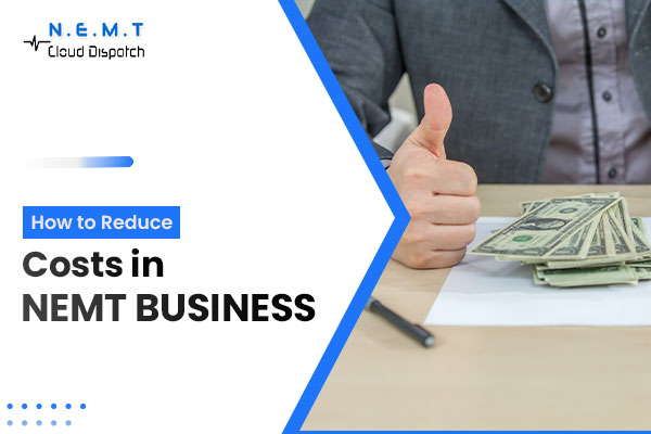 How to Reduce Cost in NEMT Business