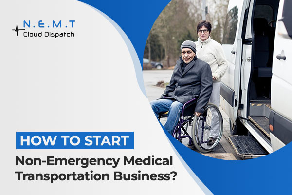 How to Start Non-Emergency Medical Transportation Business