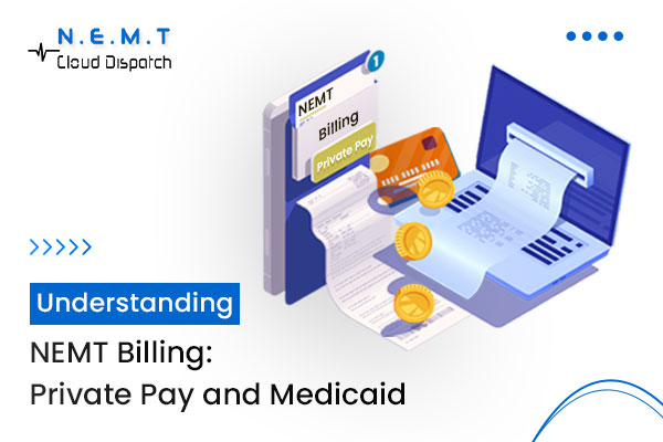 Understanding NEMT Billing: Private Pay and Medicaid