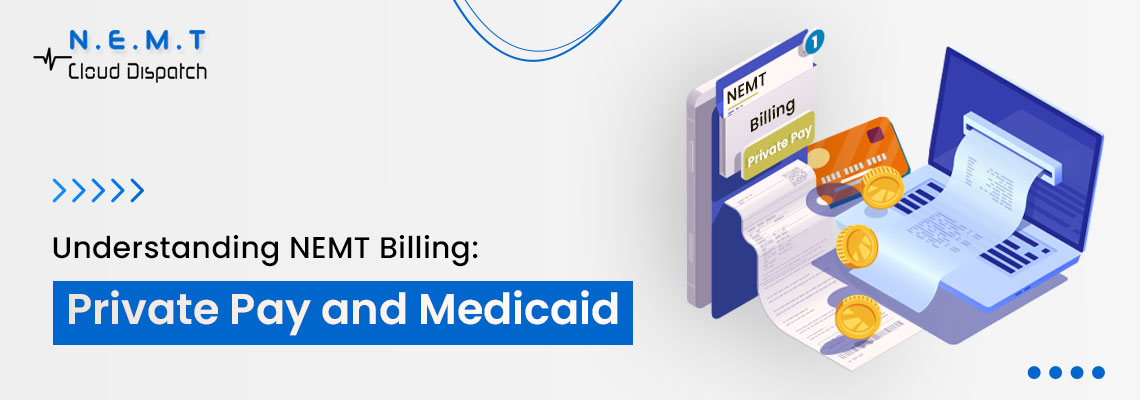 Understanding NEMT Billing: Private Pay and Medicaid