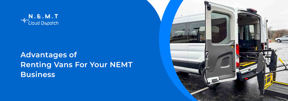 Advantages of Renting Vans For Your NEMT Business 1