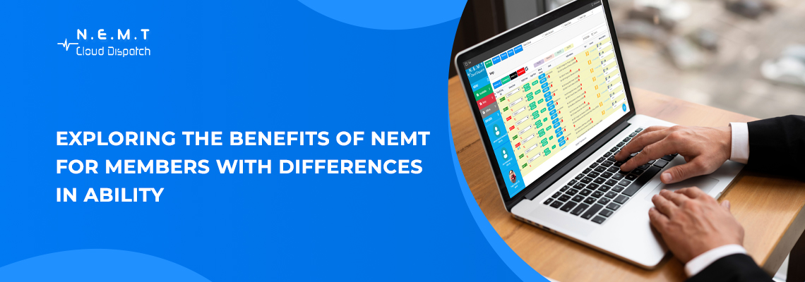 Exploring the Benefits of NEMT for Members with Differences in Ability 1