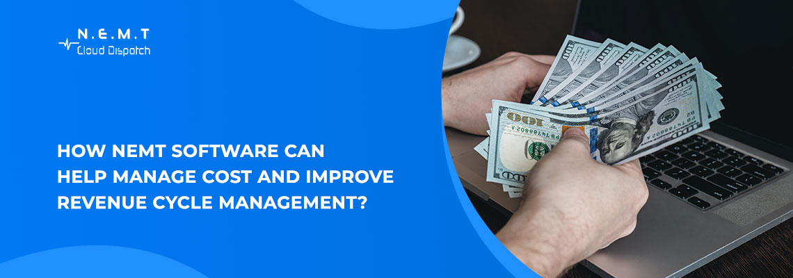How NEMT Software Can Help Manage Cost And Improve Revenue Cycle Management 1