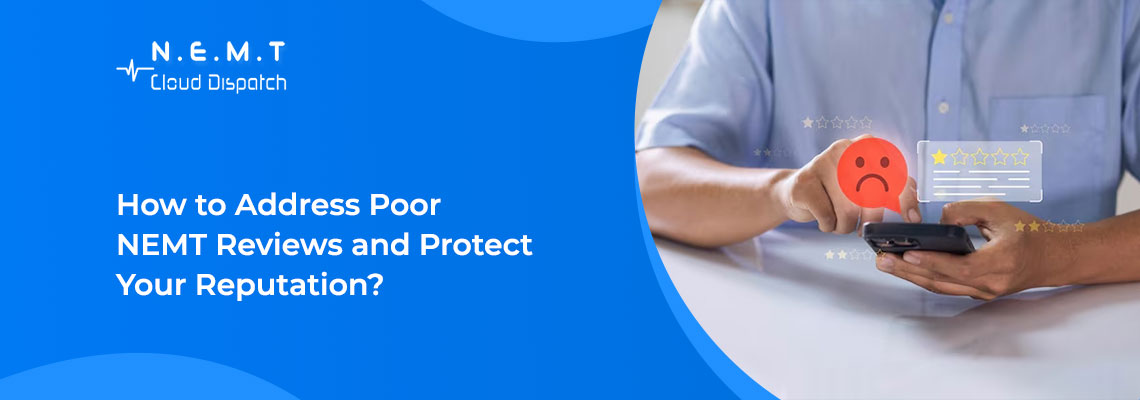 How to Address Poor NEMT Reviews and Protect Your Reputation 1 1
