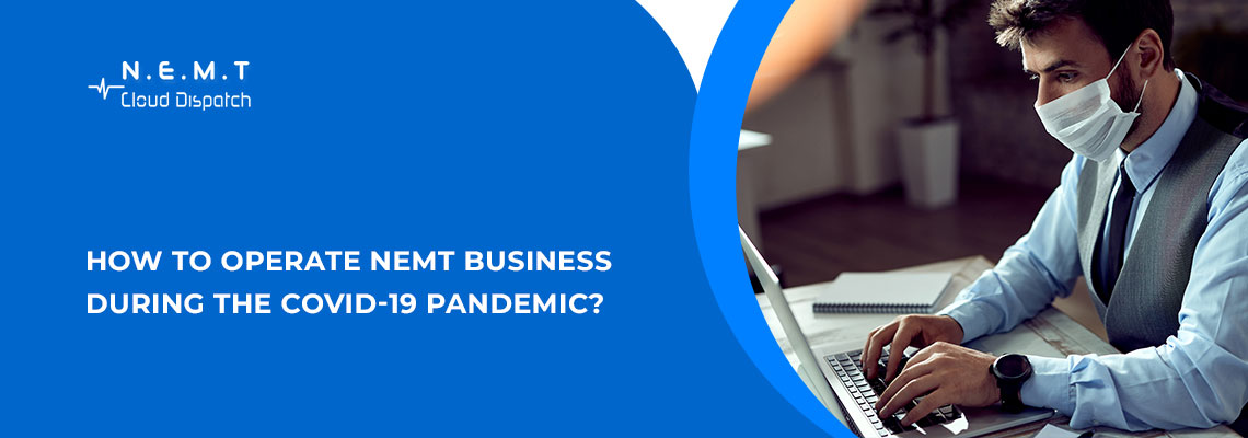 How to Operate NEMT Business During the COVID 19 Pandemic 2