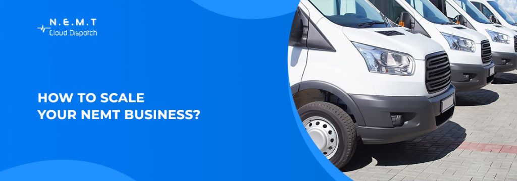 Scaling an NEMT business with non emergency medical transportation services software