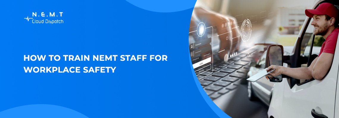 How to Train NEMT Staff for Workplace Safety 2