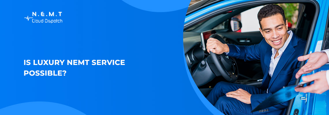 Is Luxury NEMT Service Possible 2
