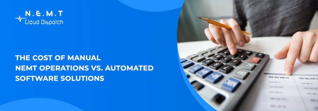 The Cost of Manual NEMT Operations vs