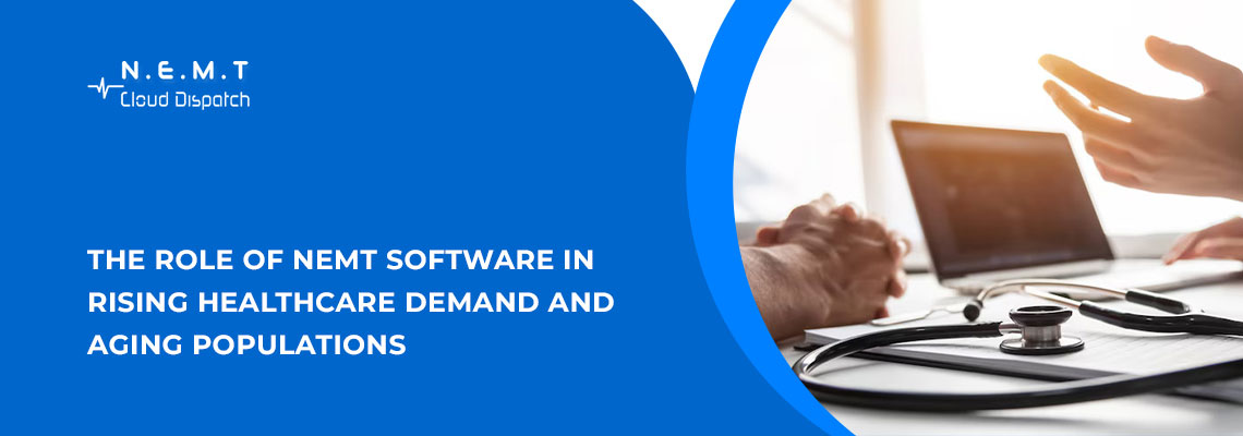 The Role of NEMT Software in Rising Healthcare Demand and Aging Populations 1