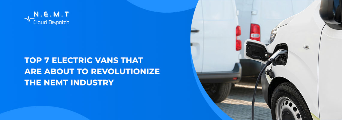 Top 7 Electric Vans That Are About to Revolutionize the NEMT Industry 1