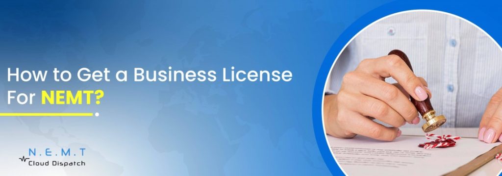 NEMT business license requirements checklist for starting non emergency medical transportation business