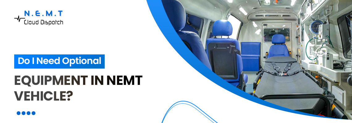 do i need optional equipment in nemt vehicle