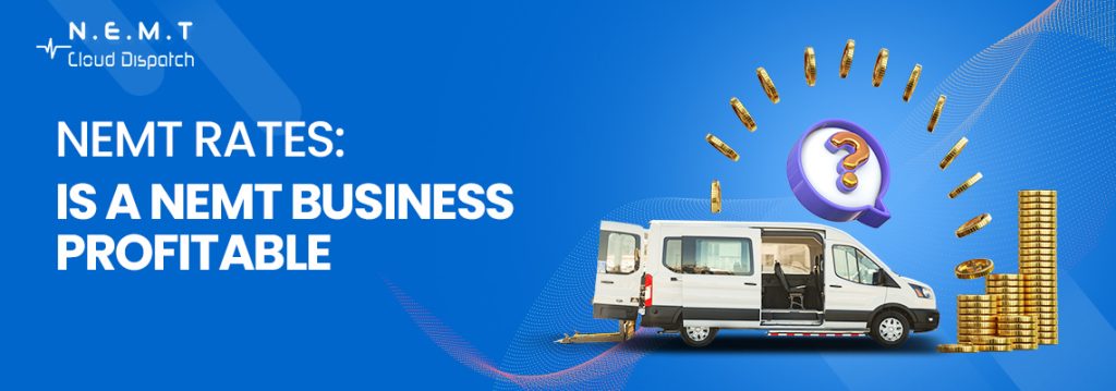 NEMT business profitability chart showing rates per mile USA, startup costs, and earnings breakdown