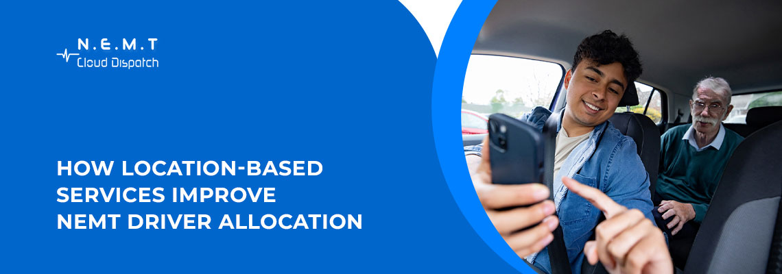 location based services nemt driver allocation