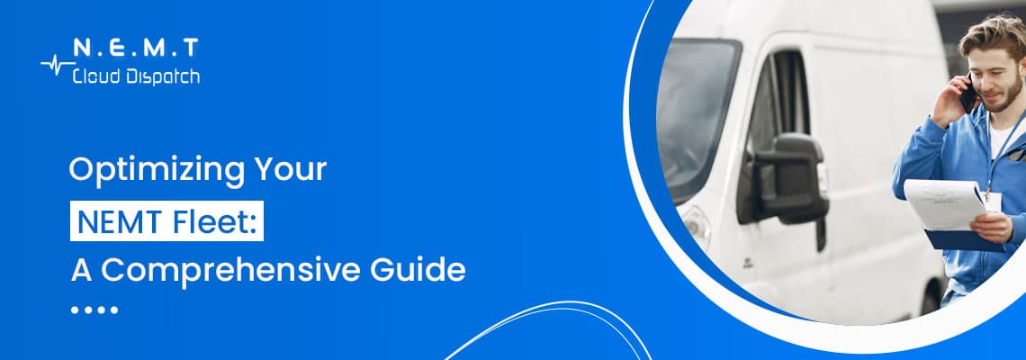 optimizing your non emergency medical transportation nemt fleet comprehensive guide