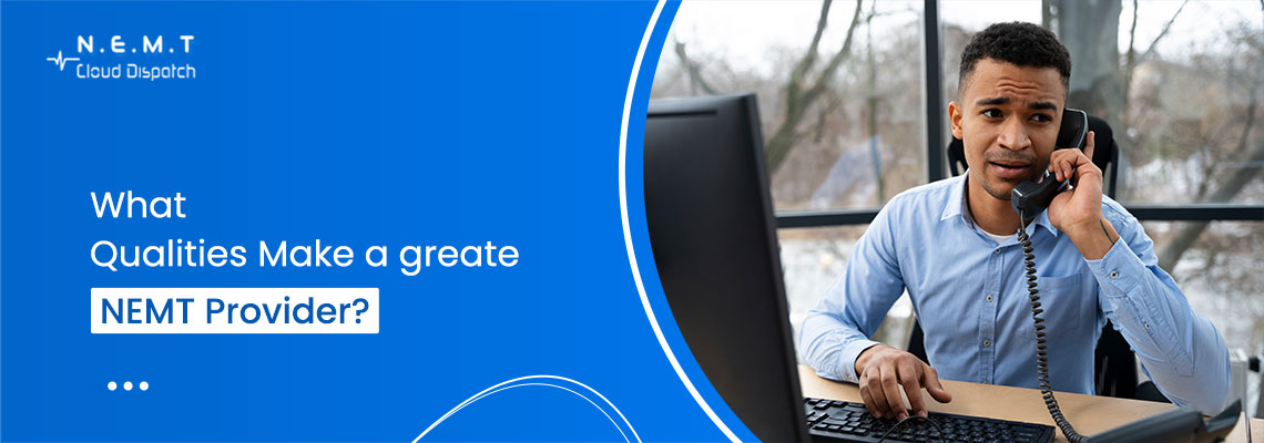 qualities of great nemt provider