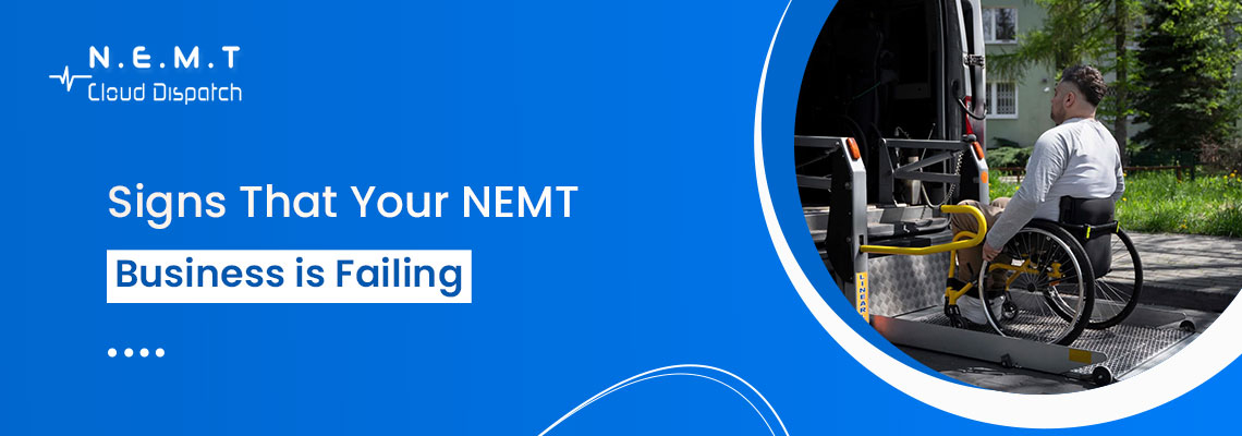 signs that your nemt business is failing