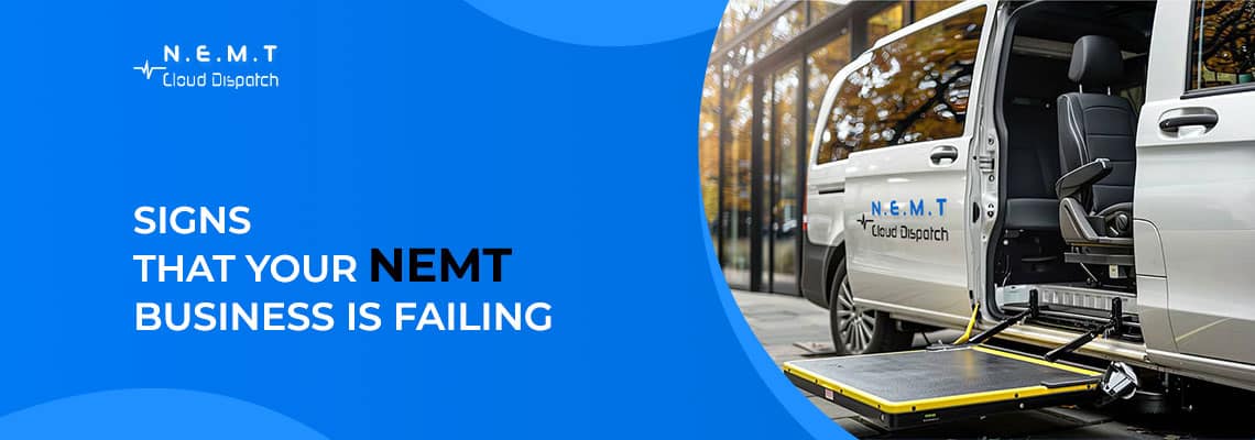 signs your nemt business is failing
