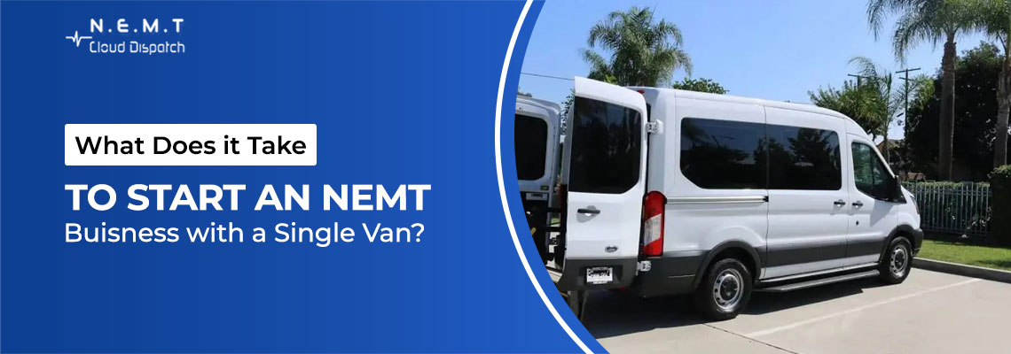 what does it take to start an nemt business with a single van