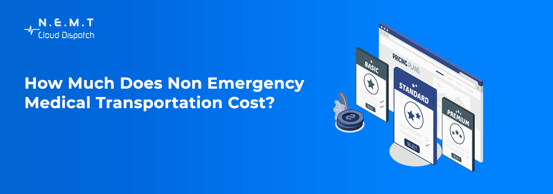 How Much Does Non Emergency Medical Transportation Cost