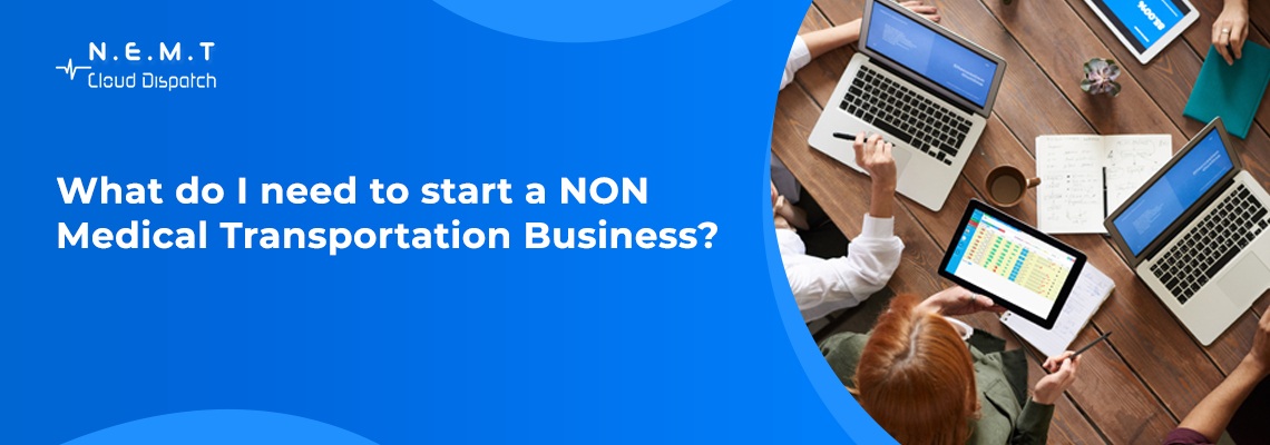 What Do I Need to Start a Non Medical Transportation Business