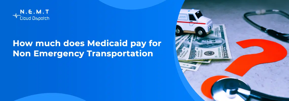 How Much Does Medicaid Pay for Non Emergency Transportation