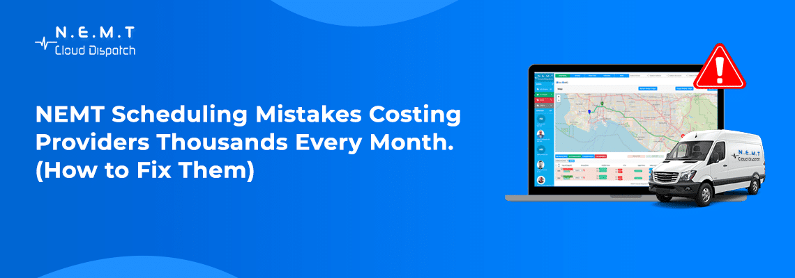 nemt scheduling mistakes