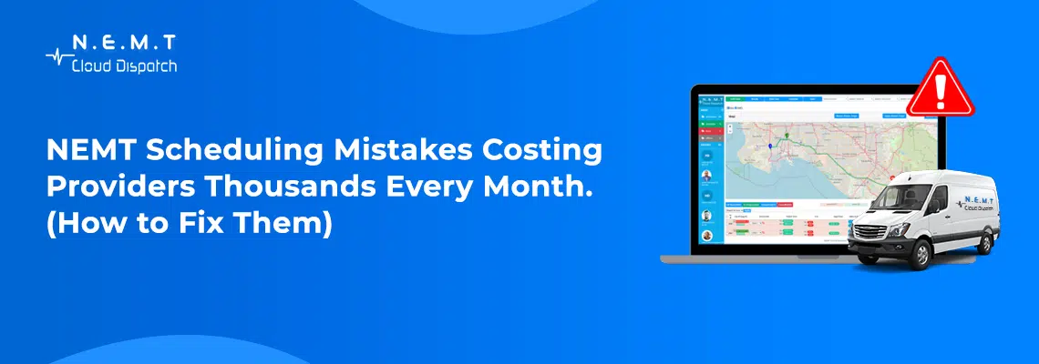 nemt scheduling mistakes