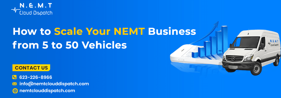 Scale NEMT business from 5 to 50 vehicles with fleet growth strategy